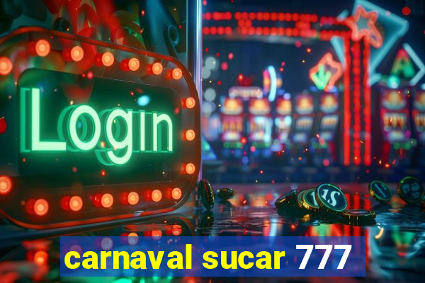 carnaval sucar 777